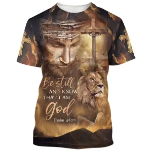 Be Still And Know That I Am God Shirts - Jesus And The Lion 3d Shirts - Christian T Shirts For Men And Women