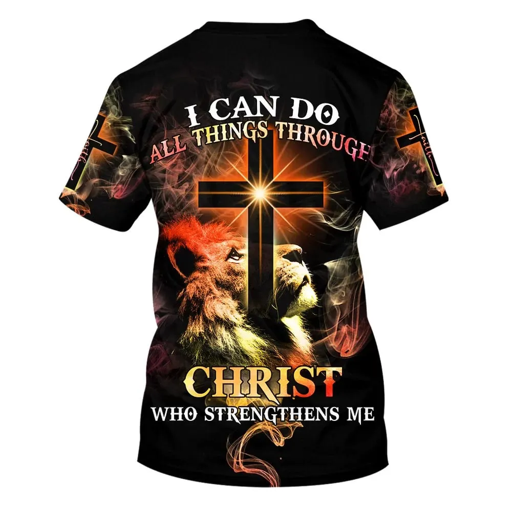 I Can Do All Things Through Christ Who Strengthens Me 3d All Over Print Shirt - Christian 3d Shirts For Men Women