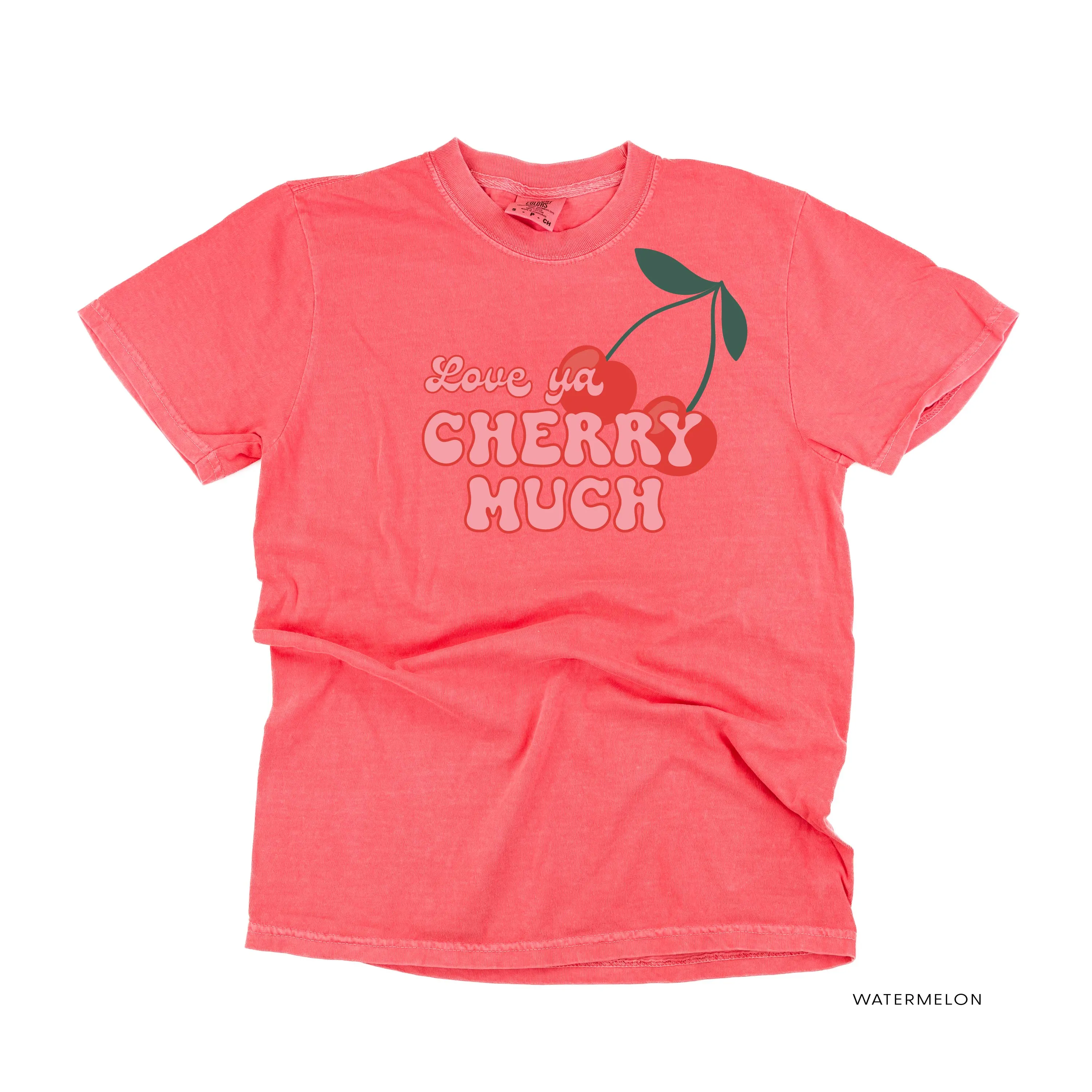 Love Ya Cherry Much - Comfort Colors Tee