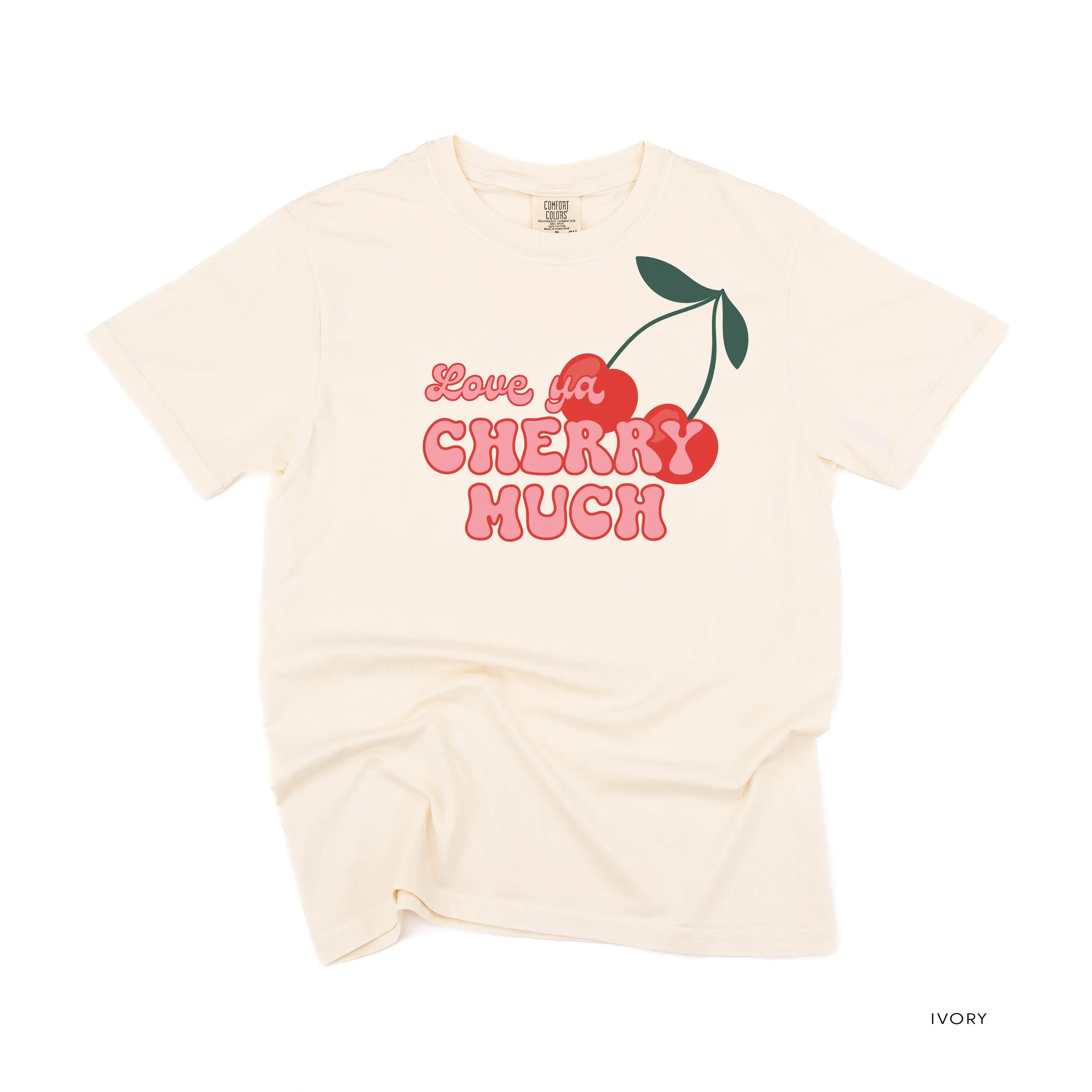 Love Ya Cherry Much - Comfort Colors Tee