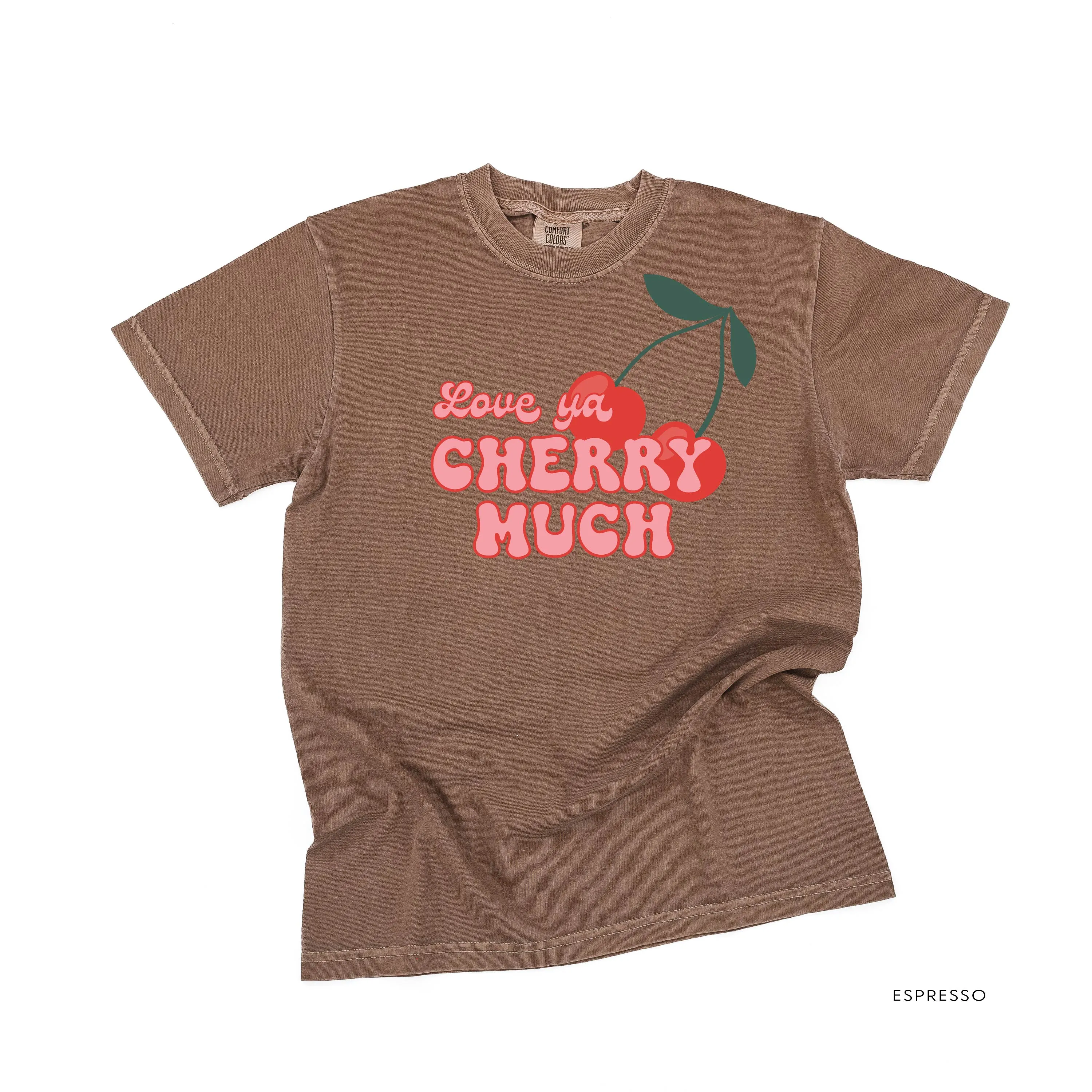 Love Ya Cherry Much - Comfort Colors Tee