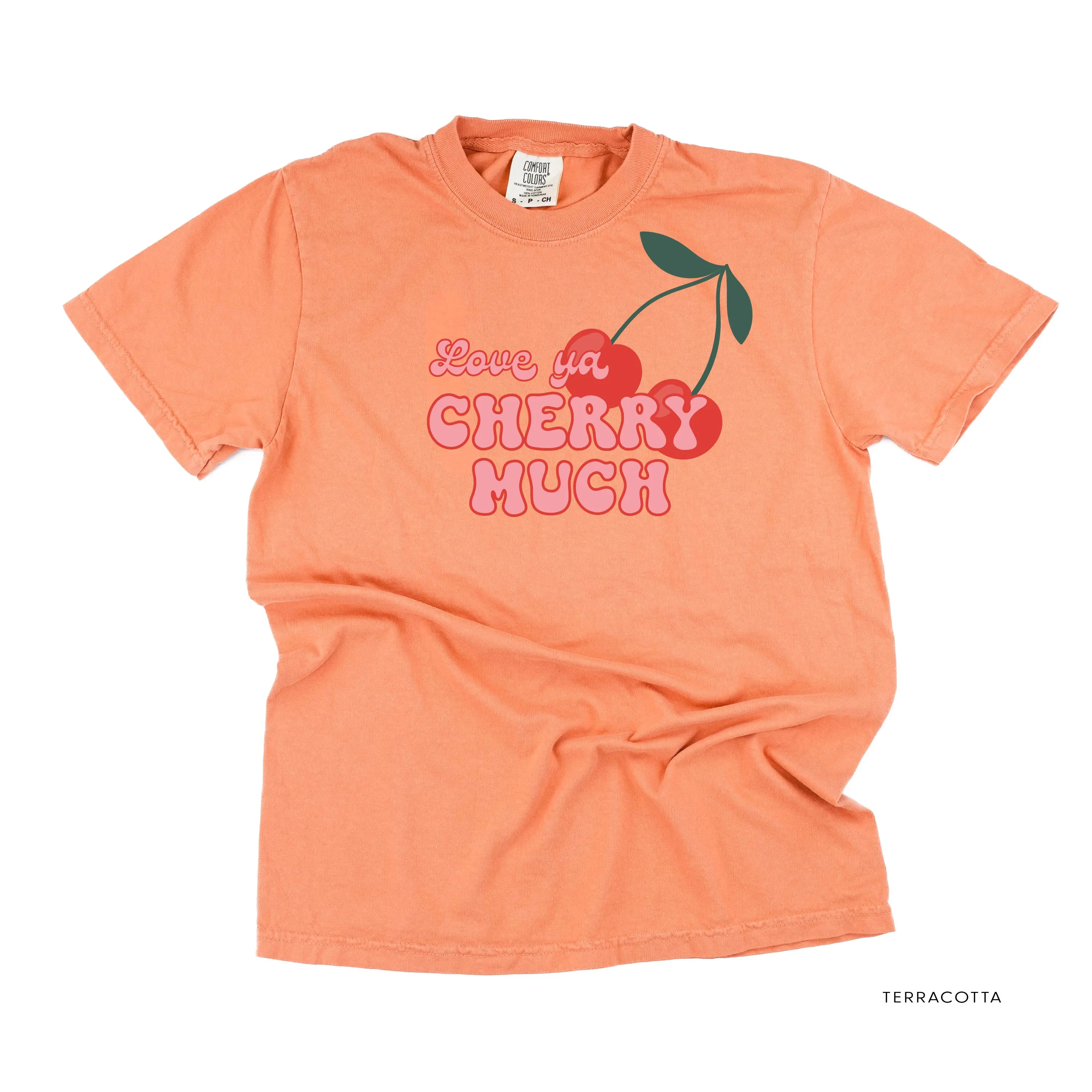 Love Ya Cherry Much - Comfort Colors Tee